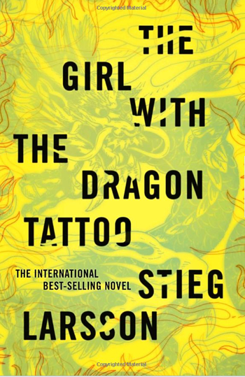 The Girl with the Dragon Tattoo. Book 1 of 3, called “The Millenium Trilogy 