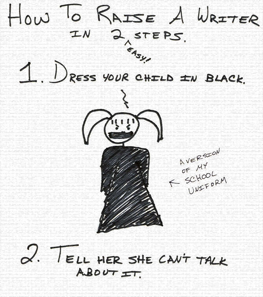 How to raise a writer in 2 easy steps: dress your child in black. tell her she can't talk about it.